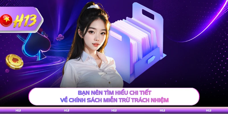 Bạn nên tìm hiểu chi tiết về chính sách miễn trừ trách nhiệm